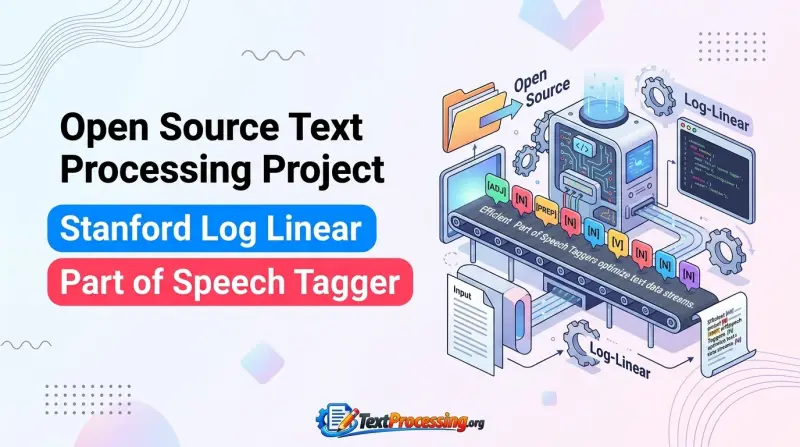 Open Source Text Processing Project Stanford Log Linear Part of Speech Tagger