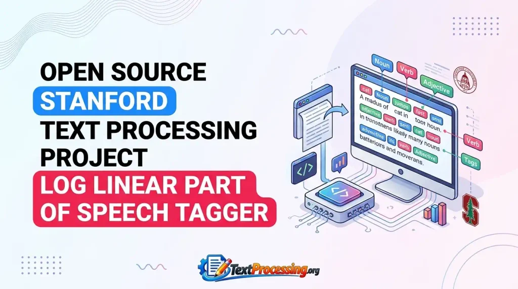 Open Source Text Processing Project Stanford Log Linear Part of Speech Tagger
