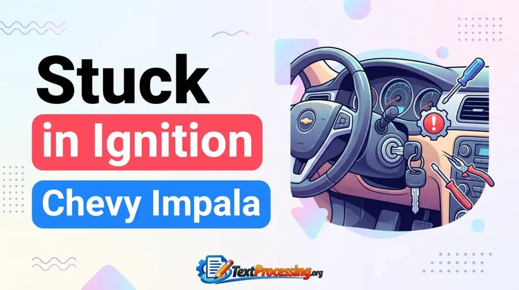 Stuck in Ignition Chevy Impala